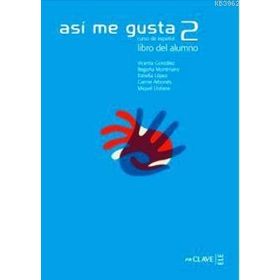 ASI ME GUSTA 2 LIBRO DEL ALUMNO (DERS KITABI) İSPANYOLCA ORTA SEVIYE - C. ARBONES;E. LOPEZ;M. LOBERA;V. GONZALES