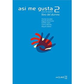 ASI ME GUSTA 2 LIBRO DEL ALUMNO (DERS KITABI) İSPANYOLCA ORTA SEVIYE - C. ARBONES;E. LOPEZ;M. LOBERA;V. GONZALES