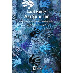 ASI ŞEHIRLER ŞEHIR HAKKINDAN KENTSEL DEVRIME DOĞRU - DAVID HARVEY