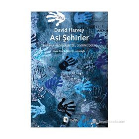 ASI ŞEHIRLER ŞEHIR HAKKINDAN KENTSEL DEVRIME DOĞRU - DAVID HARVEY