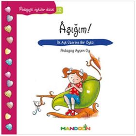 Aşığım ! - Pedagojik Öyküler Dizisi 12 - Ayşen Oy