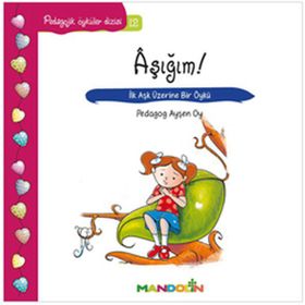 Aşığım ! - Pedagojik Öyküler Dizisi 12 - Ayşen Oy