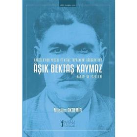 Aşık Bektaş Kaymaz-Hayatı ve Eserleri - Müzik Eğitimi Yayınları