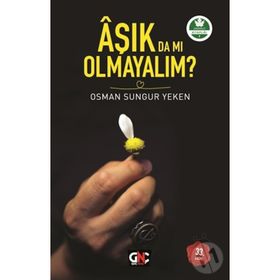 Aşık da mı Olmayalım? - Osman Sungur Yeken