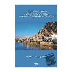 Aşık Edebiyatı ve Amasyalı Ozan Fedai - Orhan Fatih Kuşdemir
