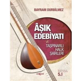 Aşık Edebiyatı ve Taşpınarlı Halk Şairleri - Bayram Durbilmez