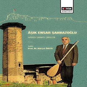 Aşık Ensar Şahbazoğlu - Hayatı Sanatı Şiirleri Eğitim Yayınevi