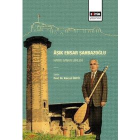 Aşık Ensar Şahbazoğlu - Hayatı Sanatı Şiirleri Eğitim Yayınevi