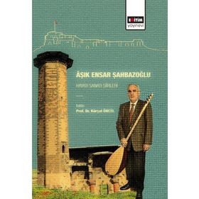 Aşık Ensar Şahbazoğlu - Hayatı Sanatı Şiirleri Eğitim Yayınevi