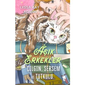 Aşık Erkekler Çılgın Sersem ve Tutkulu - Lyssa Kay Adams
