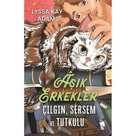 Aşık Erkekler Çılgın Sersem ve Tutkulu - Lyssa Kay Adams