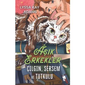 Aşık Erkekler Çılgın Sersem ve Tutkulu - Lyssa Kay Adams