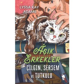 Aşık Erkekler Çılgın Sersem ve Tutkulu - Lyssa Kay Adams