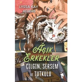 Aşık Erkekler Çılgın Sersem ve Tutkulu - Lyssa Kay Adams