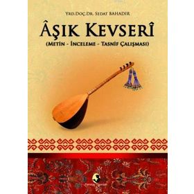 Aşık Kevseri Metin-İnceleme-Tasnif Çalışması - Sedat Bahadır