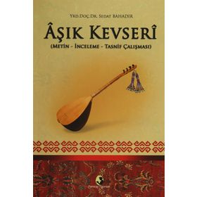 Aşık Kevseri Metin-İnceleme-Tasnif Çalışması - Sedat Bahadır