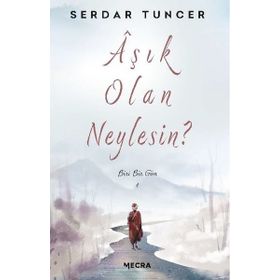 Aşık Olan Neylesin? - Serdar Tuncer Mecra Kitap