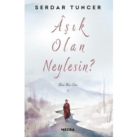 Aşık Olan Neylesin? - Serdar Tuncer Mecra Kitap