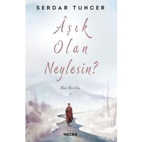 Aşık Olan Neylesin? - Serdar Tuncer Mecra Kitap