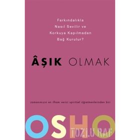 AŞIK OLMAK NASIL FARKINDALIKLA SEVILIR VE KORKUSUZCA İLİŞKİ KURULABILIR? - OSHO (BHAGMAN SHREE RAJNEESH)