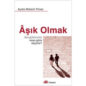 AŞIK OLMAK SEVGILILERIMIZI NEYE GÖRE SEÇERİZ ? - AYALA MALACH PINES