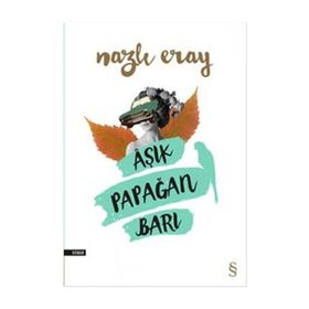 Aşık Papağan Barı - Nazlı Eray