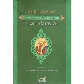AŞIK PAŞAZADE - OSMANOĞULLARININ TARIHI TEVARIH-I AL-I OSMAN - ÂŞIK PAŞAZÂDE