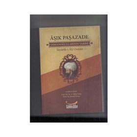 AŞIK PAŞAZADE - OSMANOĞULLARININ TARIHI TEVARIH-I AL-I OSMAN - ÂŞIK PAŞAZÂDE