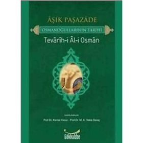 AŞIK PAŞAZADE - OSMANOĞULLARININ TARIHI TEVARIH-I AL-I OSMAN - ÂŞIK PAŞAZÂDE