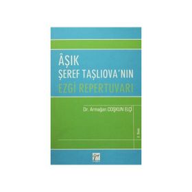 Aşık Şeref Taşlıova’nın Ezgi Repertuvarı - Armağan Coşkun Elçi