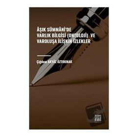 Aşık Sümmani'de Varlık Bilgisi Ontoloji ve Varoluşa İlişkin İzlekler - Çiğdem Akyüz Öztokmak