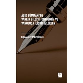 Aşık Sümmani'de Varlık Bilgisi Ontoloji ve Varoluşa İlişkin İzlekler - Çiğdem Akyüz Öztokmak