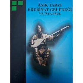 AŞIK TARZI EDEBIYAT GELENEĞİ VE İSTANBUL - ÖZKUL ÇOBANOĞLU