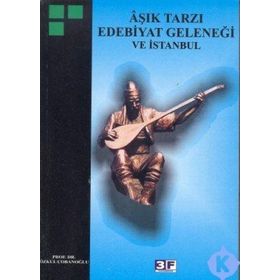 AŞIK TARZI EDEBIYAT GELENEĞİ VE İSTANBUL - ÖZKUL ÇOBANOĞLU