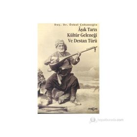 AŞIK TARZI KÜLTÜR GELENEĞİ VE DESTAN TÜRÜ - ÖZKUL ÇOBANOĞLU