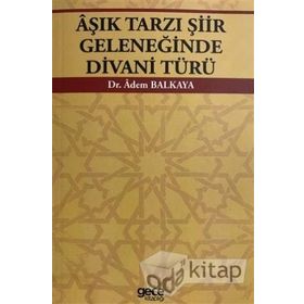 Aşık Tarzı Şiir Geleneğinde Divani Türü - Adem Balkaya