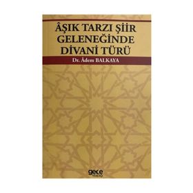 Aşık Tarzı Şiir Geleneğinde Divani Türü - Adem Balkaya