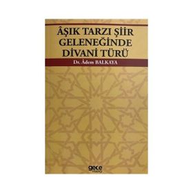 Aşık Tarzı Şiir Geleneğinde Divani Türü - Adem Balkaya