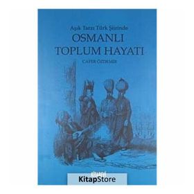 AŞIK TARZI TÜRK ŞİİRİNDE OSMANLI TOPLUM HAYATI - CAFER ÖZDEMİR