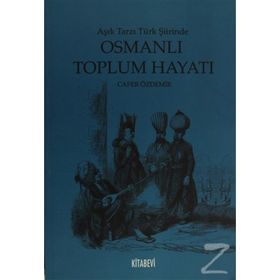 AŞIK TARZI TÜRK ŞİİRİNDE OSMANLI TOPLUM HAYATI - CAFER ÖZDEMİR