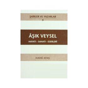 AŞIK VEYSEL - HAYATI-SANATI-ESERLERI - HAYRI ATAŞ