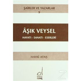AŞIK VEYSEL - HAYATI-SANATI-ESERLERI - HAYRI ATAŞ