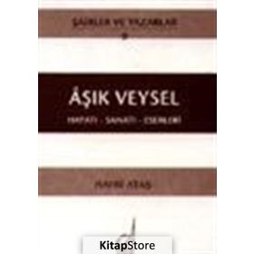 AŞIK VEYSEL - HAYATI-SANATI-ESERLERI - HAYRI ATAŞ