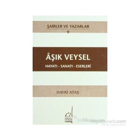 AŞIK VEYSEL - HAYATI-SANATI-ESERLERI - HAYRI ATAŞ