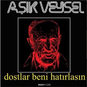Aşık Veysel Hayatı ve Şiirleri - Dostlar Beni Hatırlasın - H. Ali Küçükakın
