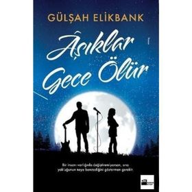 Aşıklar Gece Ölür / Gülşah Elikbank