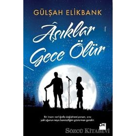 Aşıklar Gece Ölür / Gülşah Elikbank