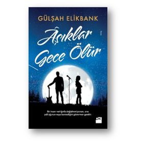 Aşıklar Gece Ölür / Gülşah Elikbank