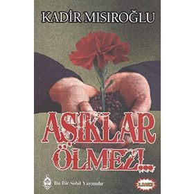 AŞIKLAR ÖLMEZ - KADIR MISIROĞLU