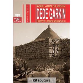 Aşıkların Dilinden Dede Garkın - Hüseyin Dedekargınoğlu
